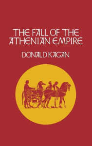Title: The Fall of the Athenian Empire, Author: Donald Kagan