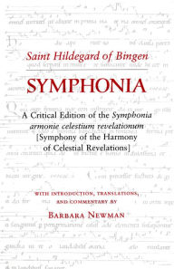 Title: Symphonia: A Critical Edition of the Symphonia armonie celestium revelationum (Symphony of the Harmony of Celestial Revelations), Author: Hildegard