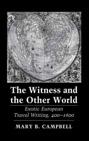 The Witness and the Other World: Exotic European Travel Writing, 400-1600