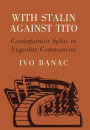 With Stalin against Tito: Cominformist Splits in Yugoslav Communism