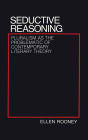 Seductive Reasoning: Pluralism as the Problematic of Contemporary Literary Theory