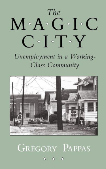 The Magic City: Unemployment in a Working-Class Community