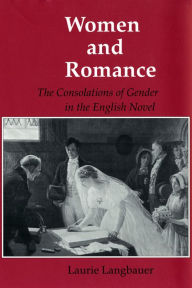 Title: Women and Romance: The Consolations of Gender in the English Novel, Author: Laurie Langbauer