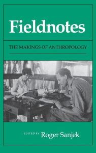 Title: Fieldnotes: The Makings of Anthropology, Author: Roger Sanjek