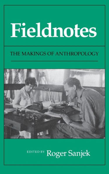Fieldnotes: The Makings of Anthropology