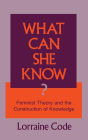 What Can She Know?: Feminist Theory and the Construction of Knowledge