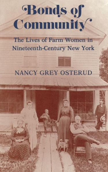 Bonds of Community: The Lives of Farm Women in Nineteenth-Century New York