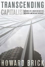 Transcending Capitalism: Visions of a New Society in Modern American Thought / Edition 1