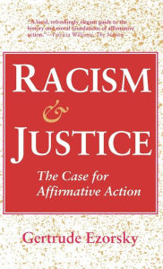 Title: Racism and Justice: The Case for Affirmative Action, Author: Gertrude Ezorsky