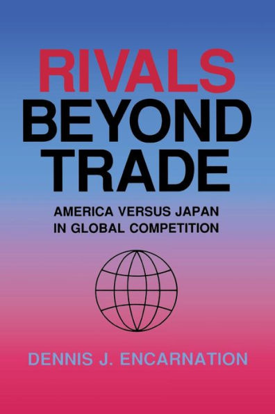 Rivals beyond Trade: America versus Japan in Global Competition