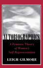Autobiographics: A Feminist Theory of Women's Self-Representation