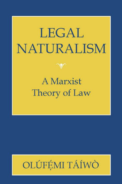 Legal Naturalism: A Marxist Theory of Law / Edition 1