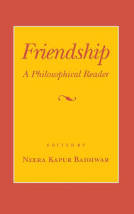 Title: Friendship: A Philosophical Reader, Author: Neera Kapur Badhwar