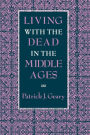 Living with the Dead in the Middle Ages