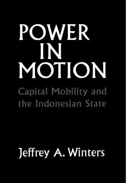 Power in Motion: Capital Mobility and the Indonesian State / Edition 1
