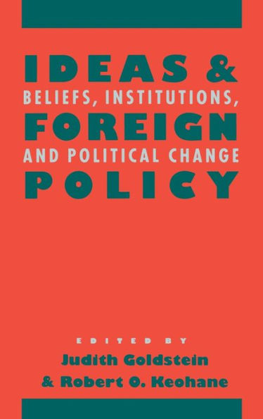 Ideas and Foreign Policy: Beliefs, Institutions, and Political Change