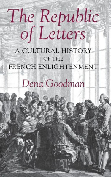 The Republic of Letters: A Cultural History of the French Enlightenment