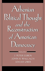 Title: Athenian Political Thought and the Reconstitution of American Democracy, Author: J. Peter Euben