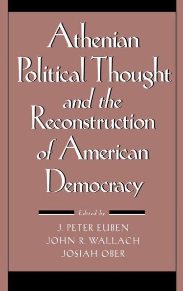 Athenian Political Thought and the Reconstitution of American Democracy