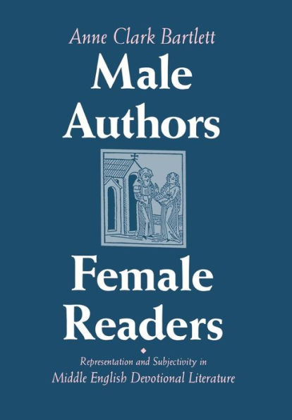 Male Authors, Female Readers: Representation and Subjectivity in Middle English Devotional Literature / Edition 1