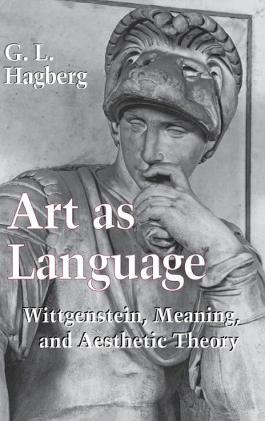 Art as Language: Wittgenstein, Meaning, and Aesthetic Theory