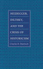 Heidegger, Dilthey, and the Crisis of Historicism