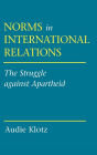 Norms in International Relations: The Struggle against Apartheid