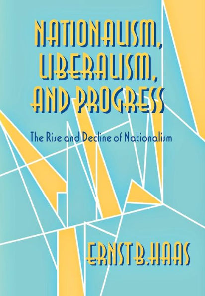 Nationalism, Liberalism, and Progress: The Rise and Decline of Nationalism