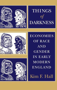 Title: Things of Darkness: Economies of Race and Gender in Early Modern England, Author: Kim F. Hall