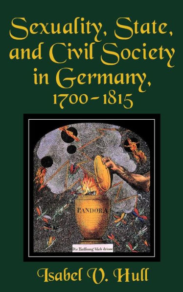 Sexuality, State, and Civil Society in Germany, 1700-1815