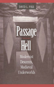 Title: Passage through Hell: Modernist Descents, Medieval Underworlds / Edition 1, Author: David L. Pike