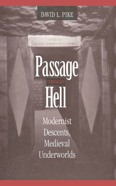 Passage through Hell: Modernist Descents, Medieval Underworlds / Edition 1