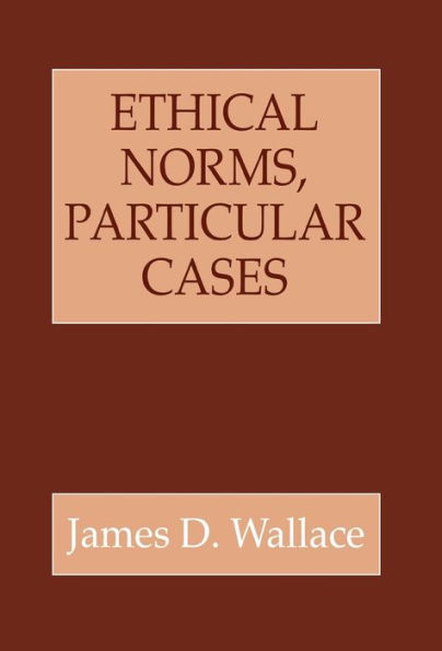 Ethical Norms, Particular Cases / Edition 1