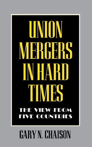 Union Mergers in Hard Times: The View from Five Countries
