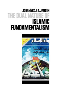 Title: The Dual Nature of Islamic Fundamentalism / Edition 1, Author: Johannes Jansen