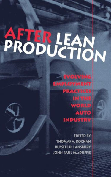 After Lean Production: Evolving Employment Practices in the World Auto Industry