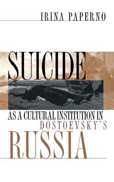 Suicide as a Cultural Institution in Dostoevsky's Russia