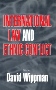 Title: International Law and Ethnic Conflict / Edition 1, Author: David Wippman