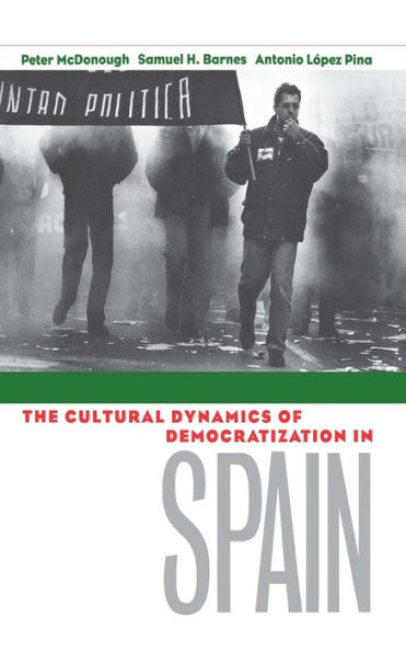 The Cultural Dynamics of Democratization in Spain / Edition 1