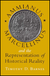 Title: Ammianus Marcellinus and the Representation of Historical Reality, Author: Timothy D. Barnes