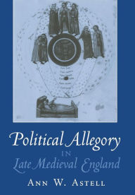 Title: Political Allegory in Late Medieval England, Author: Ann W. Astell