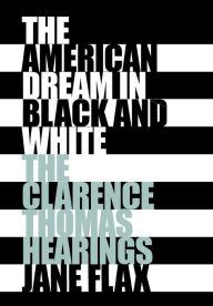 Title: The American Dream in Black and White: The Clarence Thomas Hearings, Author: Jane Flax