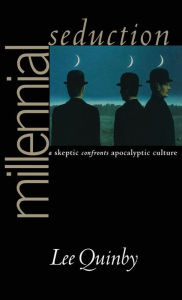 Title: Millennial Seduction: A Skeptic Confronts Apocalyptic Culture, Author: Lee Quinby
