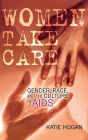 Women Take Care: Gender, Race, and the Culture of AIDS