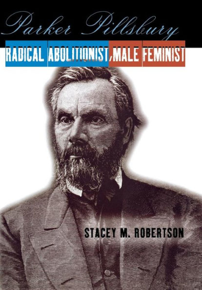 Parker Pillsbury: Radical Abolitionist, Male Feminist