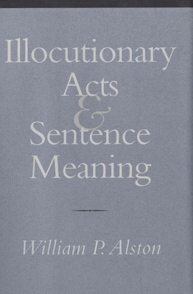 Illocutionary Acts and Sentence Meaning / Edition 1