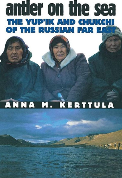 Antler on the Sea: The Yup'ik and Chukchi of the Russian Far East