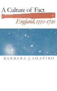 Title: A Culture of Fact: England, 1550-1720, Author: Barbara J. Shapiro