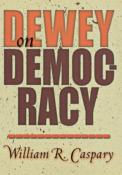 Dewey on Democracy / Edition 1