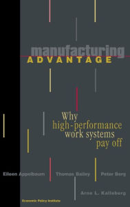 Title: Manufacturing Advantage: Why High Performance Work Systems Pay Off, Author: Eileen Appelbaum